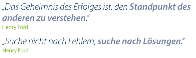 Das Geheimnis des Erfolges ist, den standpunkt des anderen zu verstehen (Henry Ford)